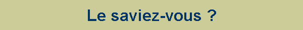 Le saviez-vous ?